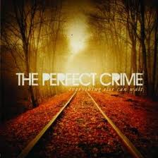 Perfect Crime-Everything else can wait